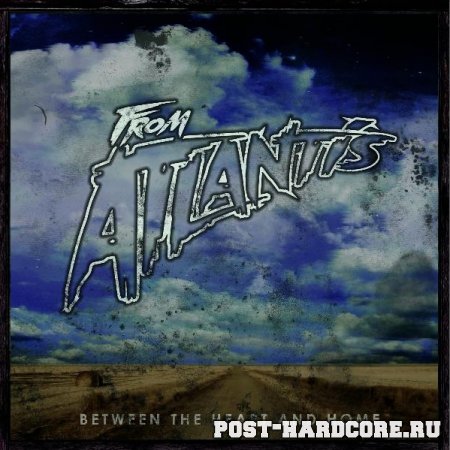 From Atlantis - Between The Heart And Home [EP] (2010)