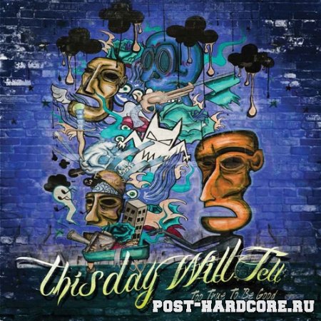This Day Will Tell - Too True To Be Good (2010)