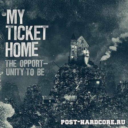 My Ticket Home - The Opportunity to Be [EP] (2010)