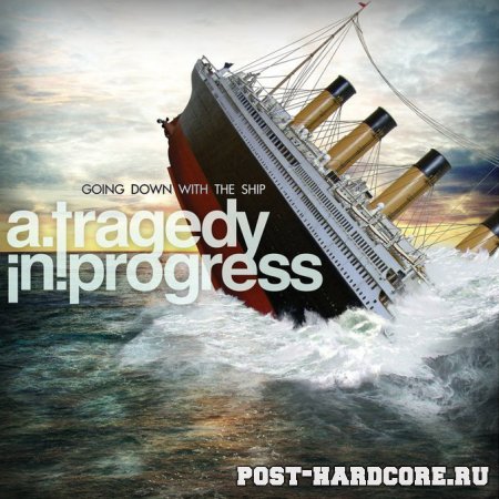 A Tragedy In Progress - Going Down With The Ship [EP] (2010)