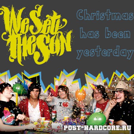 We Set The Sun - Christmas Has Been Yesterday (2010)