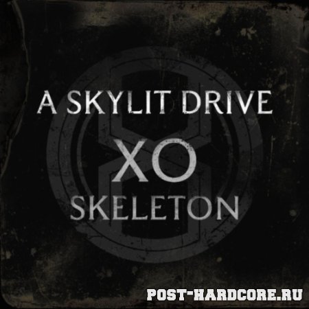 A Skylit Drive - XO Skeleton [single] (2011)