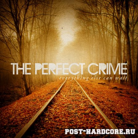 The Perfect Crime - Everything Else Can Wait (2010)