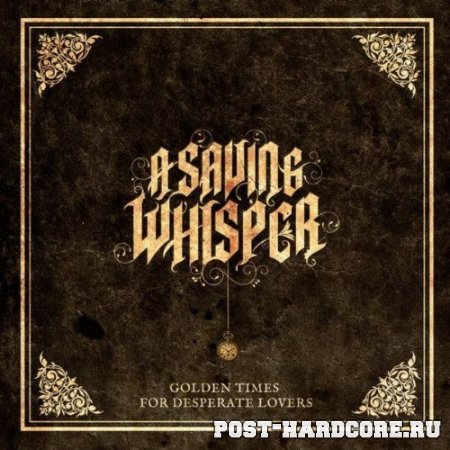 A Saving Whisper - Golden Times For Desperate Lovers EP [2011]