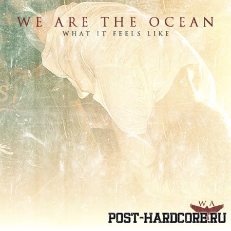 We Are The Ocean - What It Feels Like [single] (2011)