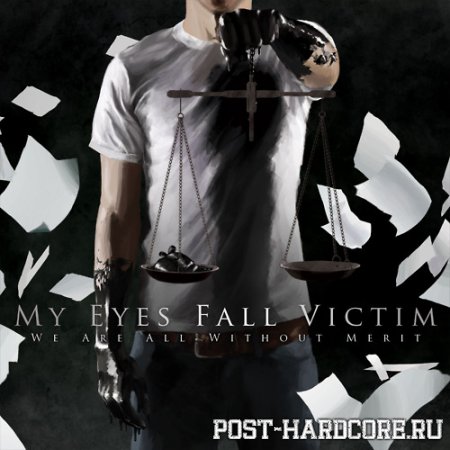 My Eyes Fall Victim - We Are All Without Merit (2011)