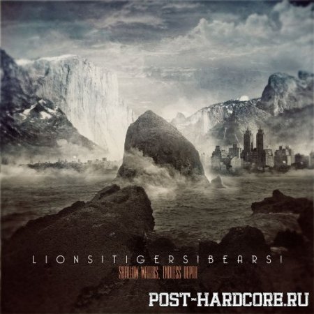 Lions!Tigers!Bears! - Shallow Waters, Endless Depth (2011)