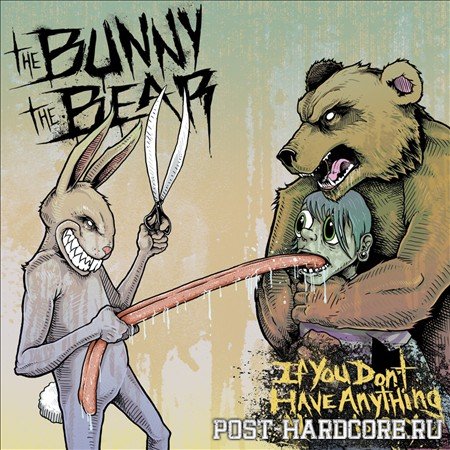The Bunny The Bear - If You Don't Have Anything Nice To Say (2011)