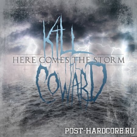 Kill The Coward - Here Comes The Storm (2011)