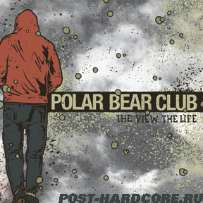 Polar Bear Club - The View, The Life [EP] (2011)