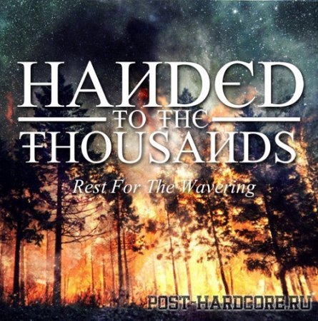 Handed To The Thousands - Rest For The Wavering [EP] (2011)