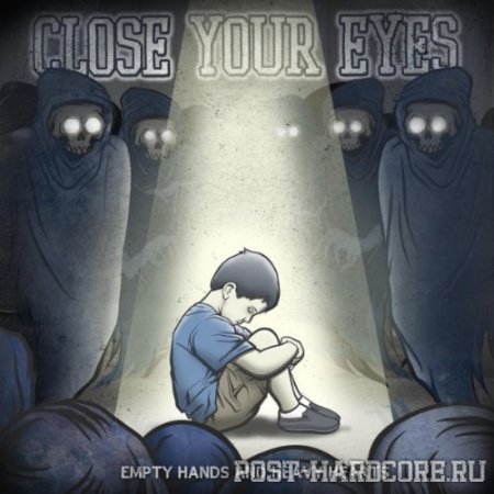 Close Your Eyes - Empty Hands and Heavy Hearts (2011)