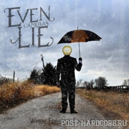 Even Cameras Lie - When Forever Finds Me [EP] (2012)