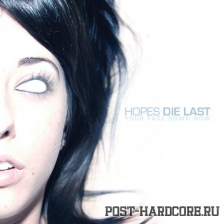 Hopes Die Last - Your Face Down Now [EP] (2007)