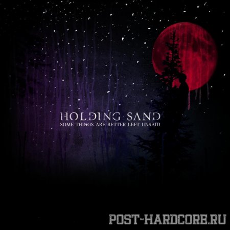 Holding Sand - Some Things Are Better Left Unsaid (2012)