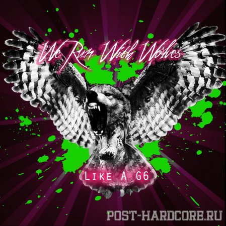 We Run With Wolves - Like A G6 [single] (2012)