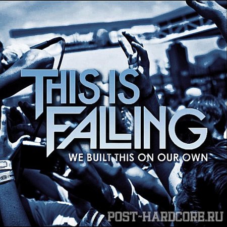 This Is Falling - We Built this On Our Own [EP] (2012)