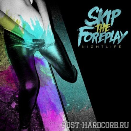 Skip The Foreplay - Nightlife (2012)