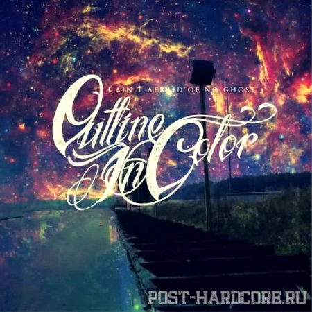 Outline In Color - I Ain\'t Afraid Of No Ghost [single] (2012)