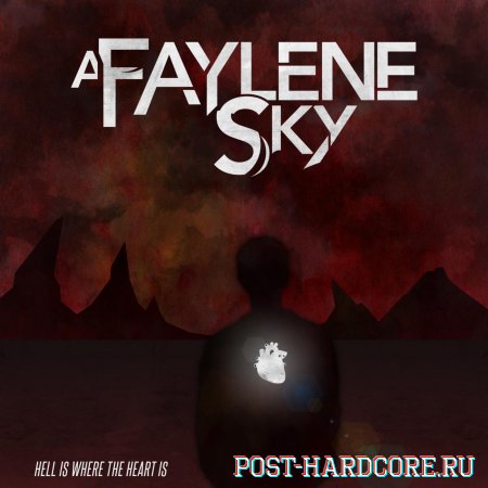 A Faylene Sky - Hell Is Where the Heart Is (2013)