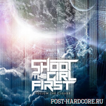 Shoot the Girl First - Follow the Clouds (2013)