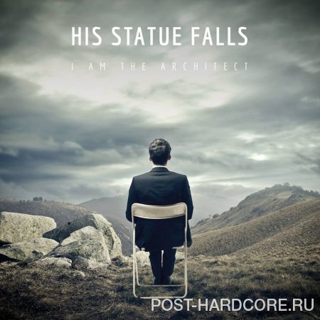 His Statue Falls - I Am The Architect [EP] (2013)