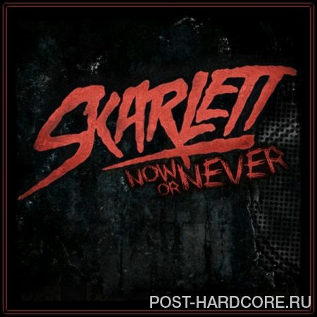 Skarlett - Now or Never [single] (2013)