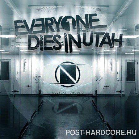 Everyone Dies In Utah - Neutral Ground (2013)