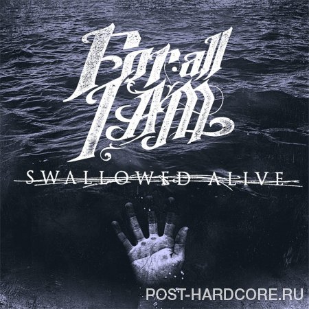 For All I Am - Swallowed Alive [single] (2013)
