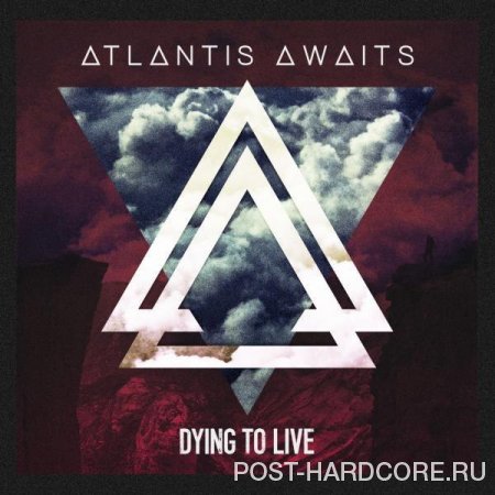 Atlantis Awaits - Dying To Live (2013)