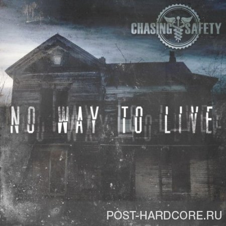 Chasing Safety - No Way to Live [signle] (2013)
