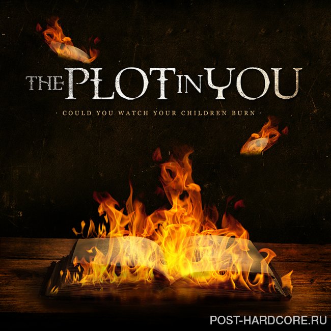 The Plot In You - Could You Watch Your Children Burn? (2013)