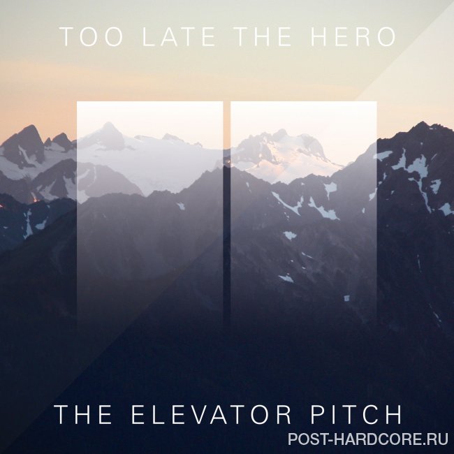 Too Late The Hero - The Elevator Pitch [EP] (2014)