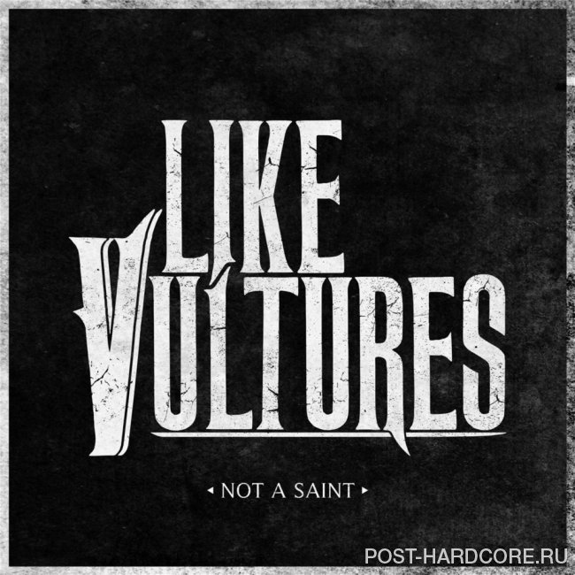Like Vultures - Not a Saint [single] (2014)