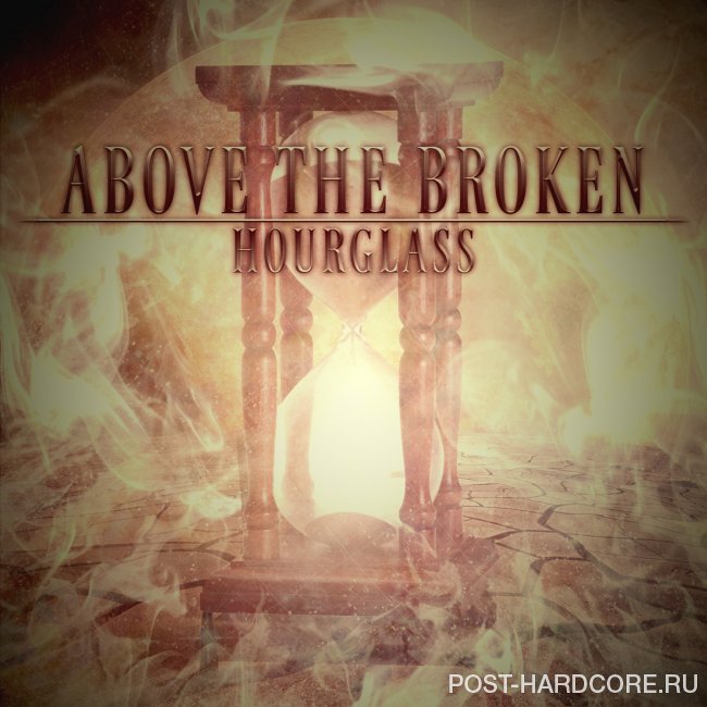 Above the Broken - Hourglass [single] (2014)