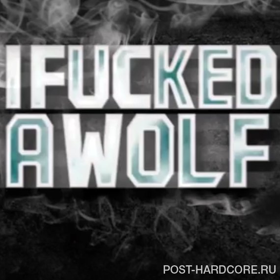 I Fucked A Wolf - Carry Me To Safety [single] (2014)