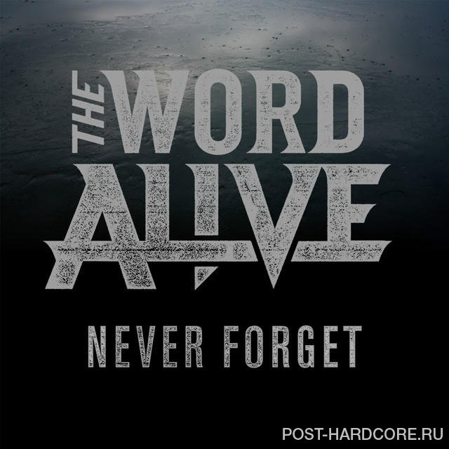 The Word Alive - Never Forget [single] (2014)
