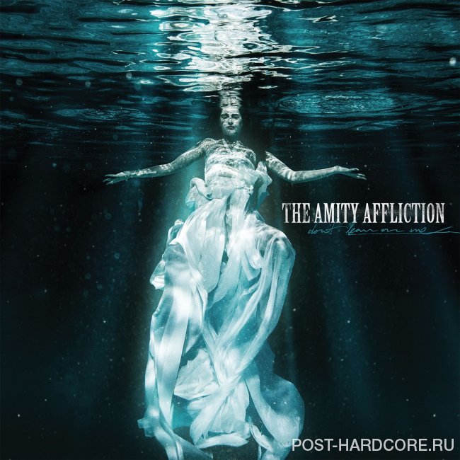 The Amity Affliction - Don\'t Lean On Me [single] (2014)