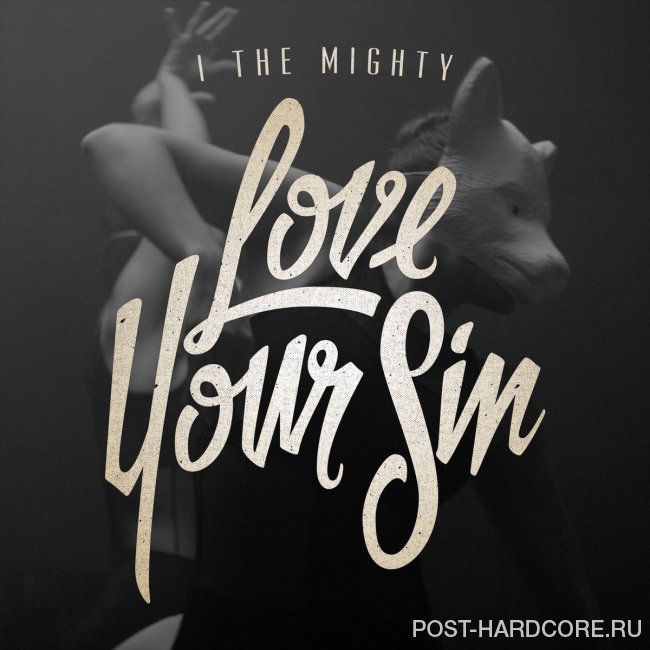 I the Mighty - Love Your Sin [EP] (2014)
