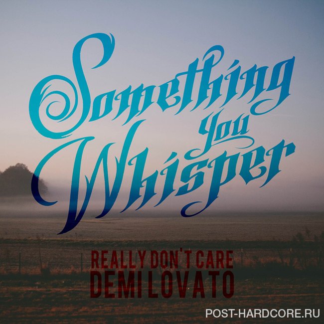 Something You Whisper - Really Don\'t Care [single] (2014)