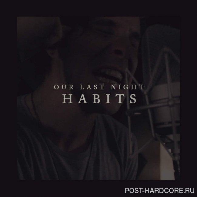 Our Last Night - Habits (Stay High) [single] (2014)