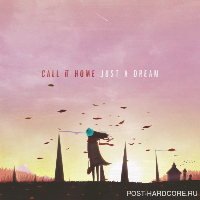 Call It Home - Just a Dream [single] (2015)