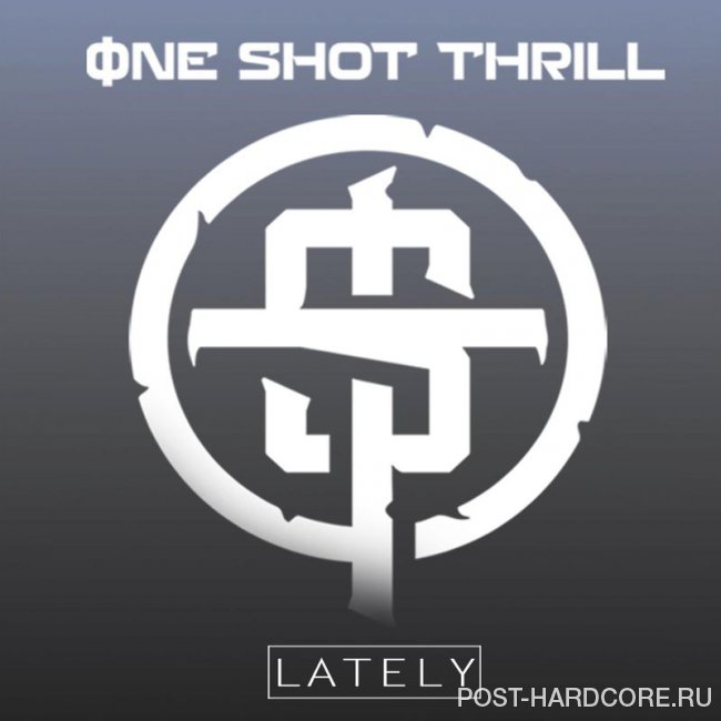One Shot Thrill - Lately [single] (2015)