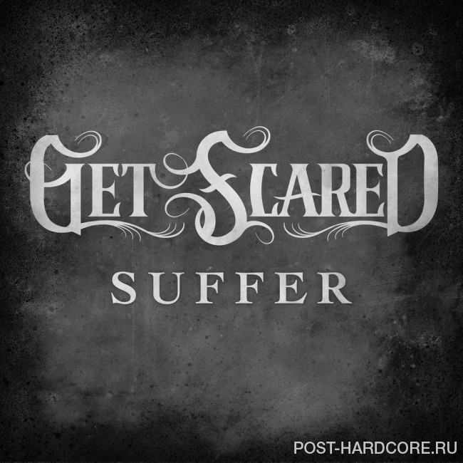 Get Scared - Suffer [single] (2015)
