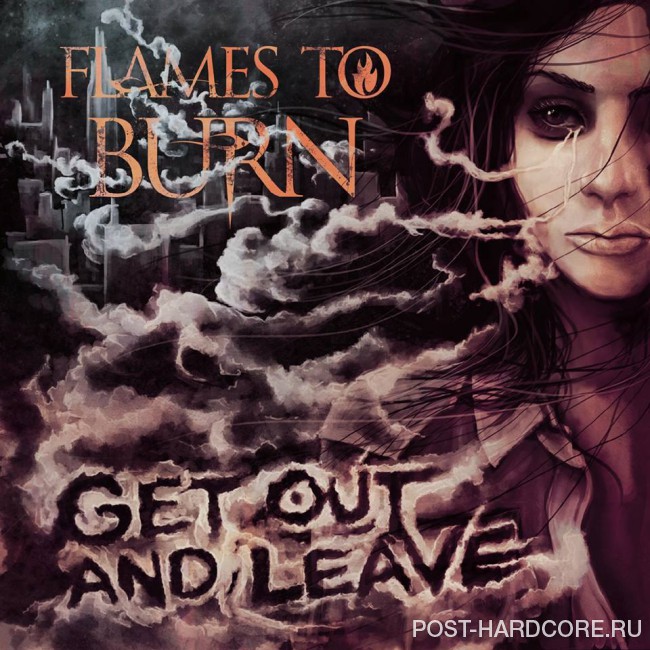 Flames To Burn - Get Out And Leave (2015)