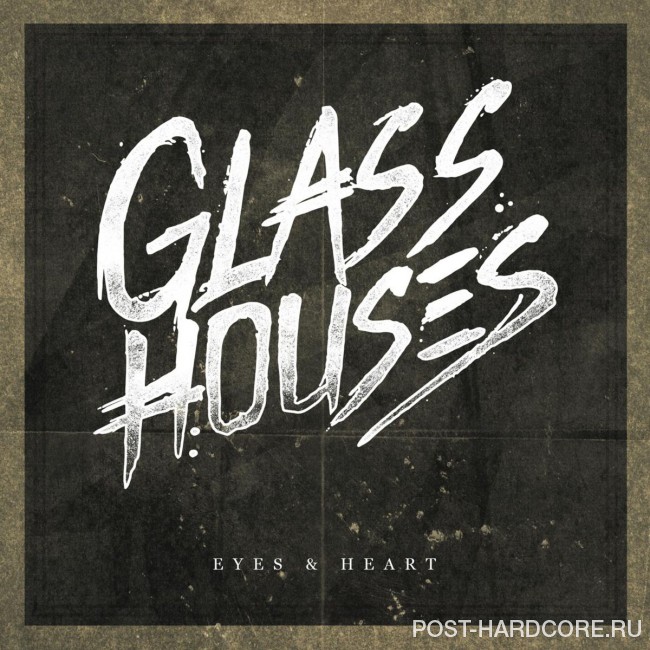Glass Houses - Eyes & Heart [single] (2016)