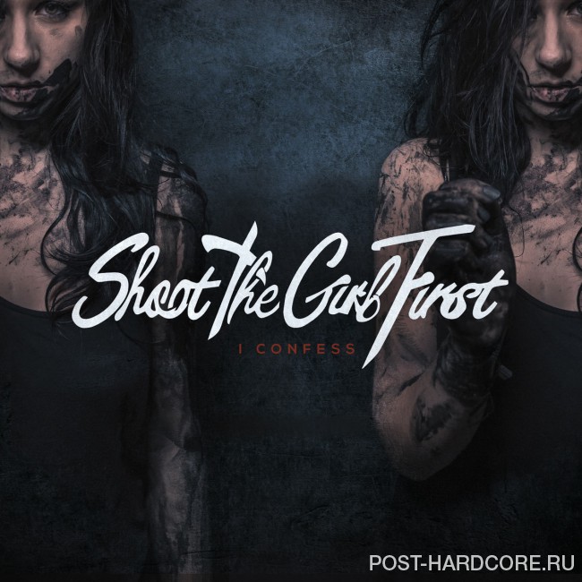 Shoot the Girl First - I Confess (2016)