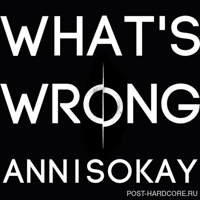 Annisokay - What's Wrong [single] (2016)