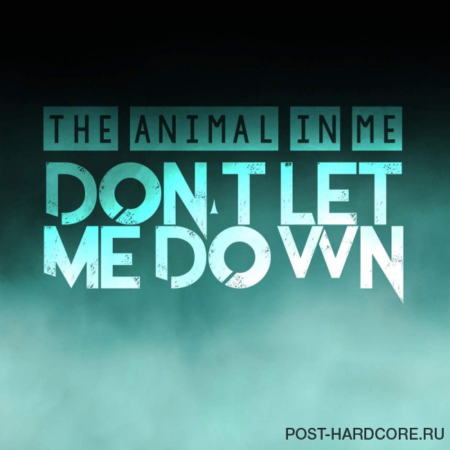 The Animal In Me - Don\'t Let Me Down [single] (2016)