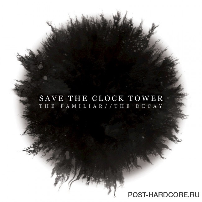 Save The Clock Tower - The Familiar // The Decay (2016)